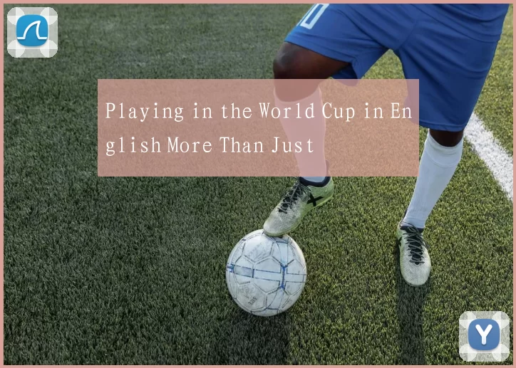 Playing in the World Cup in English More Than Just